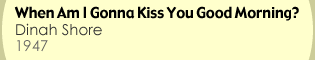 When Am I Gonna Kiss You Good Morning?